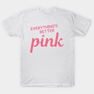 Everything's Better Pink T-Shirt